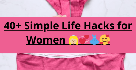 40 Simple Life Hacks for Women 👸🏼💞👗🥰